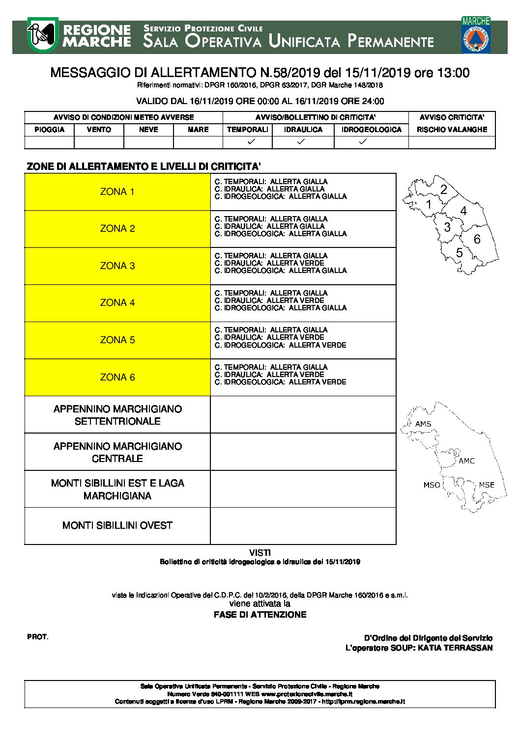 MESSAGGIO DI ALLERTAMENTO N.58/2019 del 15/11/2019 ore 13:00 MESSAGGIO DI ALLERTAMENTO N.58/2019 del 15/11/2019 ore 13:00